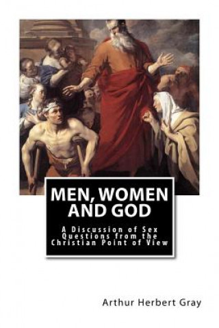 Men, Women and God: A Discussion of Sex Questions from the Christian Point of View