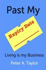 Past My Expiry Date: Living is my Business