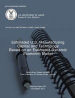 BLS Working Papers: Estimated U.S. Manufacturing Capital and Technology Based on an Estimated Dynamic Economic Model