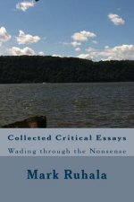 Collected Critical Essays: Wading through the Nonsense