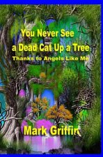 You Never See a Dead Cat Up a Tree: Thanks to Angels Like Me
