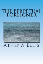 The Perpetual Foreigner: Memoir of a Romanian Childhood