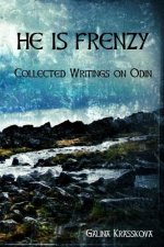 He is Frenzy: Collected Writings on Odin