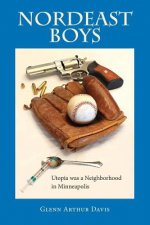 Nordeast Boys: Utopia was a Neighborhood in Minneapolis