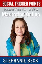 Social Trigger Points: Massage Therapist Guide to Marketing Online