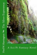The Silver Expressway: A Sci/Fi Fantasy Novel
