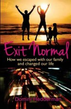 Exit Normal: How We Escaped With Our Family and Changed Our Life