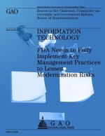 Information Technology: FDA Needs to Fully Implement Key Management Practices to Lessen Modernization Risks