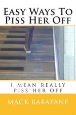 Easy ways to piss her off: I mean really piss her off