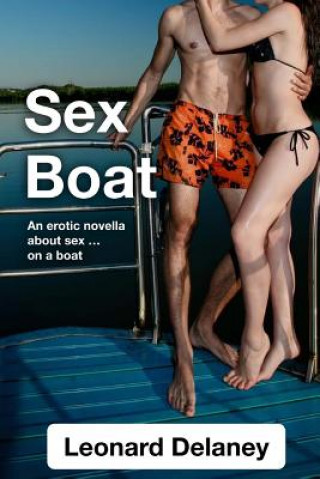 Sex Boat: An Erotic Novella about Sex on a Boat