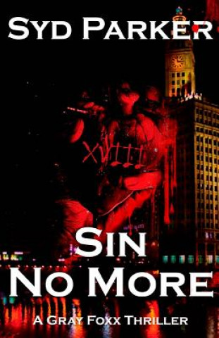 Sin No More: A Gray Foxx Thriller