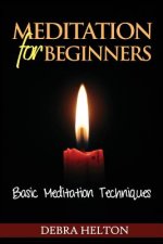 Meditation For Beginners: Basic Meditation Techniques