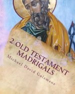 2 Old Testament Madrigals: for TTBB soloists or chorus and selected percussion
