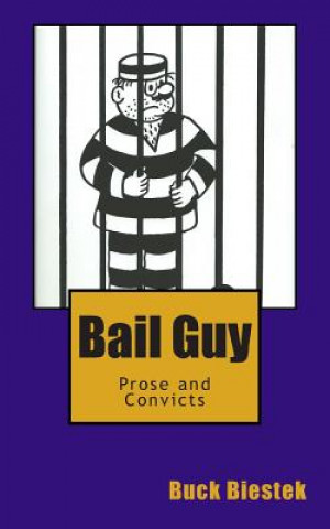 Bail Guy: Prose and Convicts