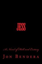 Jess: A Novel of Hell and Ecstasy