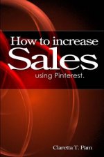 How to increase sales using Pinterest.
