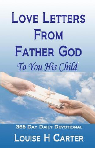 Love Letters From Father God to You His Child: A 365 day Devotional