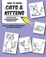 How to Draw Cats and Kittens: Step-by-Step Illustrations Make Drawing Easy