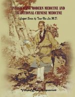 Integrating Modern Medicine and Traditional Chinese Medicine -- Volume 1: Acupuncture