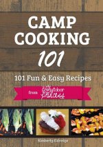 Camp Cooking 101: 101 Fun & Easy Recipes from The Outdoor Princess