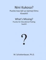Nini Kukosa? Puzzles Kwa Ajili YA Upimaji Elimu: Kiswahili