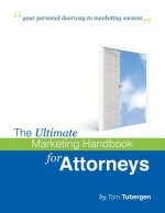 The Ultimate Marketing Workbook For Attorneys & Law Firms: Step-by-Step Guide For Creating Successful Law Firm Marketing Campaigns