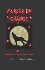 Murder by Chance: Blood Moon Lunacy of Lew Carew