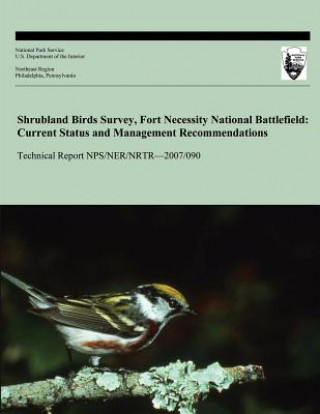 Shrubland Birds Survey Fort Necessity National Battlefield: Current Status and Management Recommendations