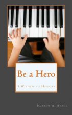 Be a Hero: A Witness to History