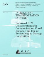 Intelligent Transportation Systems: Improved DOT Collaboration and Communication Could Enhance the Use of Technology to Manage Congestion