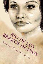 Rio de los Brazos de Dios: River of the Arms of God