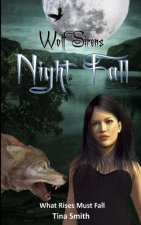 Wolf Sirens: Night Fall: What Rises Must Fall