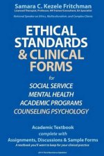 Ethical Standards & Clinical Forms: for Social Service, Mental Professionals, and Academic Programs