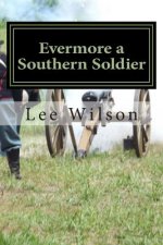 Evermore a Southern Soldier: the fourth book in the series Once a Southern Soldier