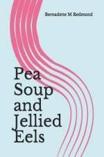 Pea Soup and Jellied Eels: Memoir