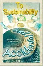 The Accidental Path to Sustainability: From Nothing to Something