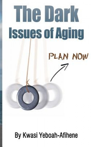 The Dark Issues of Aging: Plan Now