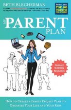 My Parent Plan: How to Create a Family Project Plan to Organize Your Life and Kids