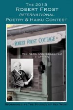 The 2013 Robert Frost International Poetry & Haiku Contests: Winners and Selected Entries
