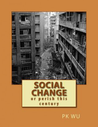Social Change: or perish this century