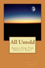 All Untold: Songs For The Sweaty Soul