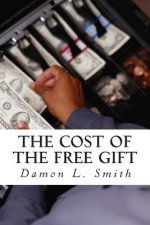 The Cost of the Free Gift
