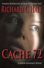 Cache 72: A Jaxon Jennings Novel