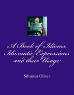 A Book of Idioms, Idiomatic Expressions and their Usage