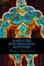 Hardcore Bodybuilding Routines