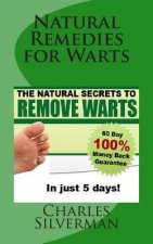 Natural Remedies for Warts: The Natural Secrets to Remove Warts in 5 Days!