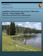 Amphibian Monitoring in the Greater Yellowstone Network - Project Report 2007: Grand Teton and Yellowstone National Parks