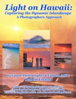 Light on Hawaii: Capturing the Dynamic Islandscape A Photographers Approach