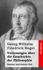 Vorlesungen über die Geschichte der Philosophie: Zweiter und dritter Teil