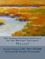 The Ariana Institute Self Care for the Massage Therapist: Manual